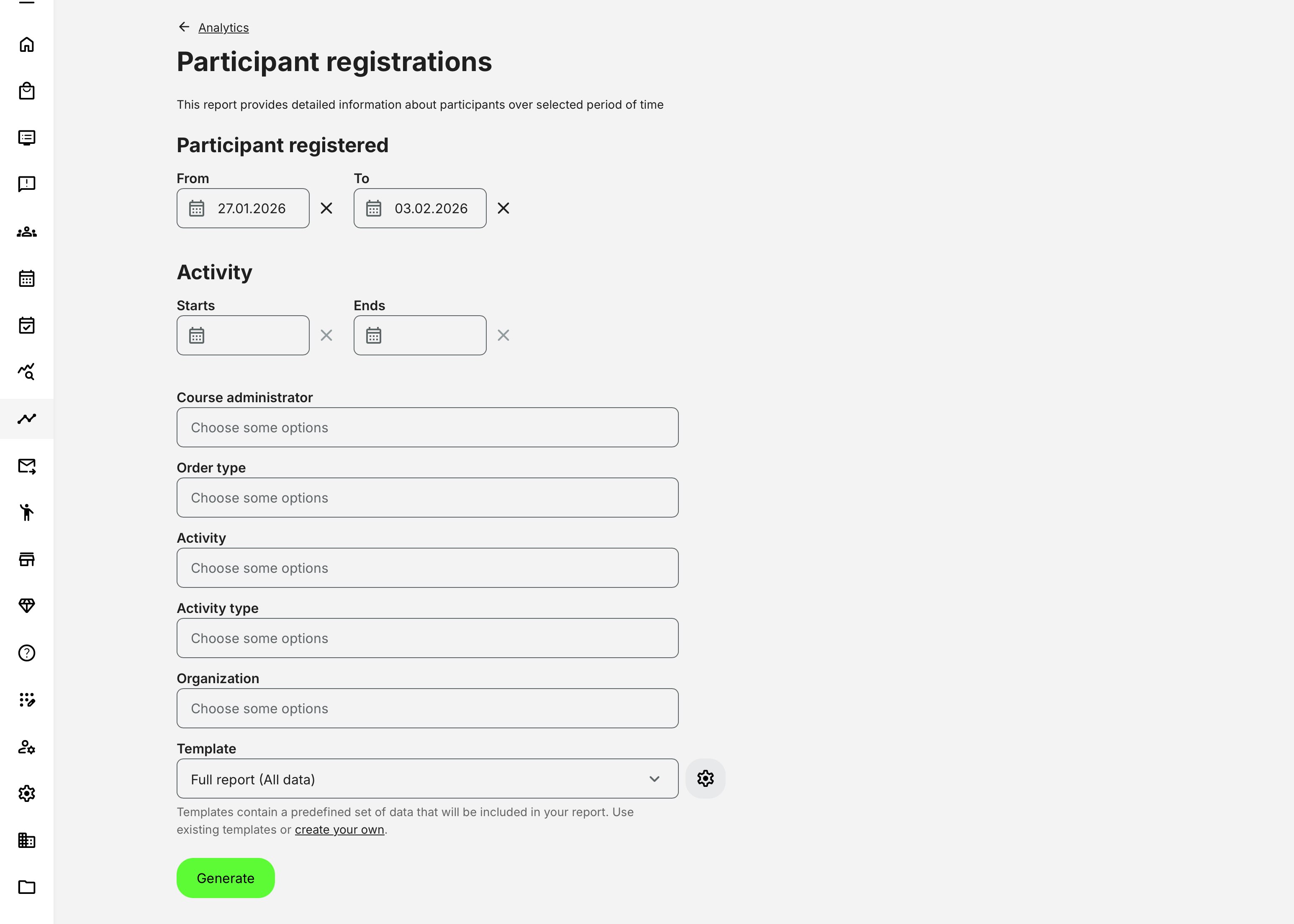 The Participant Registrations report provides a comprehensive set of filters, along with template-based and customizable outputs, to support a wide range of operational and planning scenarios.